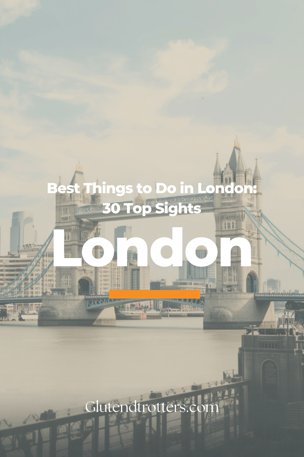 Best Things to Do in London: 30 Top Sights, Map & Gluten-Free Travel Tips