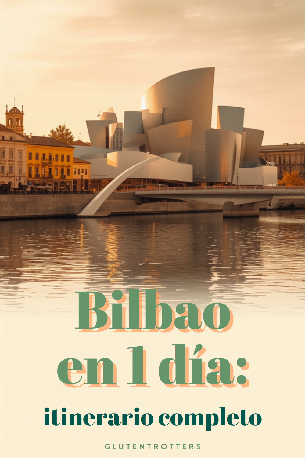 Bilbao en 1 día: itinerario completo para descubrir lo mejor de la ciudad