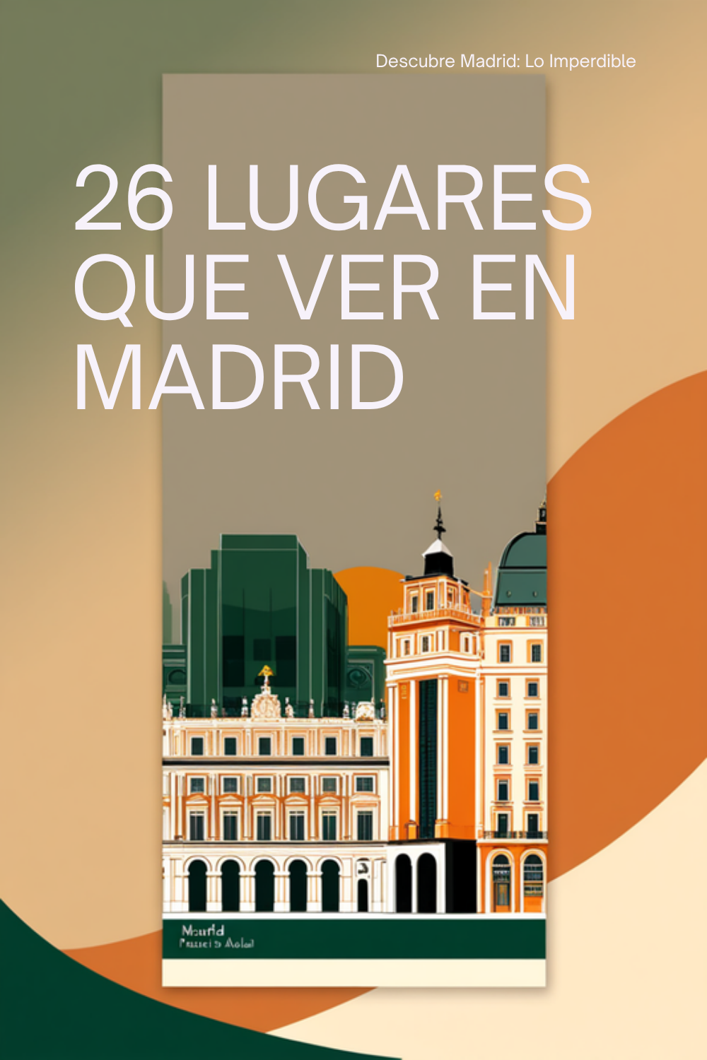Qué ver en Madrid: 26 lugares imprescindibles