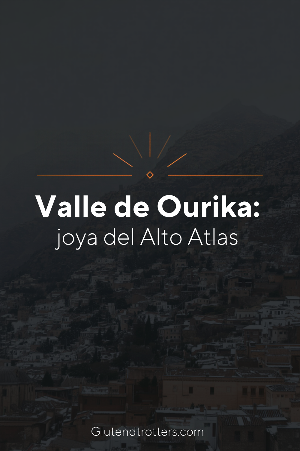 Valle de Ourika: Una joya oculta en el Alto Atlas